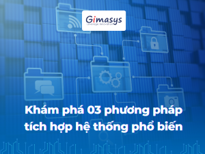 03 phương pháp tích hợp hệ thống tối ưu cho doanh nghiệp