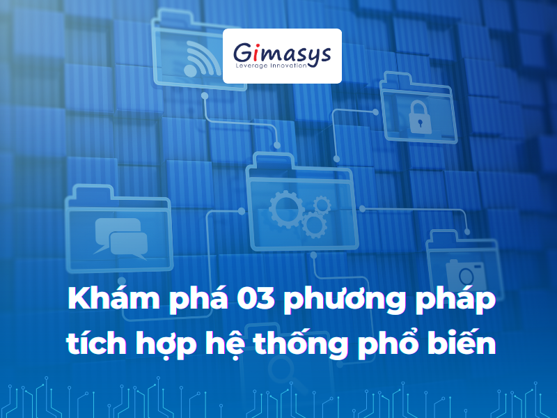 03 phương pháp tích hợp hệ thống tối ưu cho doanh nghiệp