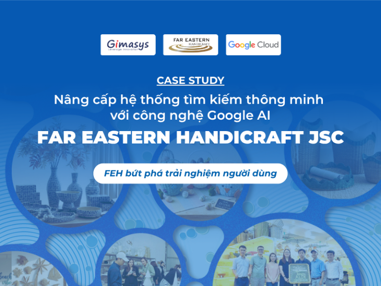 Gimasys đồng hành FEH nâng cấp hệ thống tìm kiếm thông minh với công nghệ Google AI
