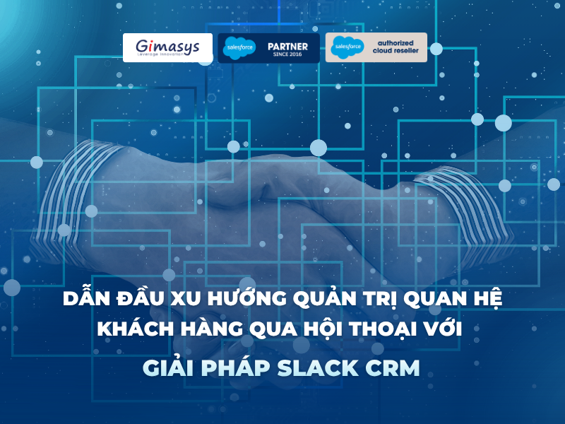 Dẫn đầu xu hướng Conversational CRM qua giải pháp Slack CRM